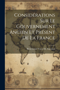 Considerations Sur Le Gouvernement Ancien Et Present de La France