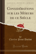 Considerations Sur Les Moeurs de Ce Siecle (Classic Reprint)