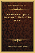 Considerations Upon a Reduction of the Land Tax (1749)