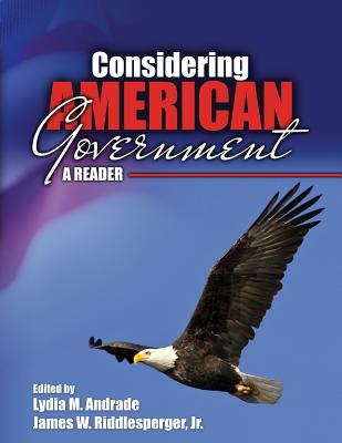 Considering American Government: A Reader - Riddlesperger, James W, and Andrade, Lydia