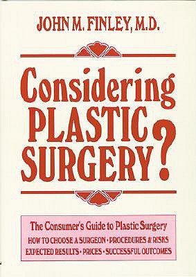 Considering Plastic Surgery? - Finley, John, MD