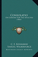 Consolatio: Or Comfort For The Afflicted (1866)
