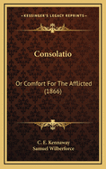 Consolatio: Or Comfort for the Afflicted (1866)