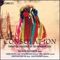Consolation: Forgotten Treasures of the Ukranian Soul - Christian Svarfvar (violin); Emil Jonason (clarinet); Jakob Koranyi (cello); Luthando Qave (baritone);...