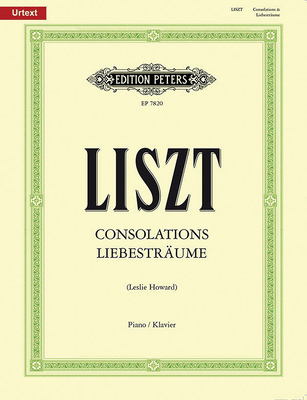 Consolations and Liebestrume for Piano: Urtext - Liszt, Franz (Composer), and Howard, Leslie (Composer)