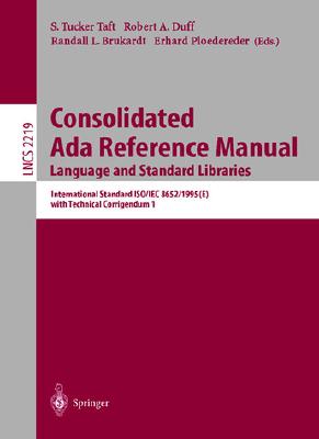 Consolidated ADA Reference Manual: Language and Standard Libraries - Taft, Tucker S (Editor), and Duff, Robert A (Editor), and Brukardt, Randall L (Editor)