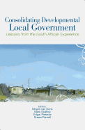 Consolidating Developmental Local Government: Lessons from the South African Experience