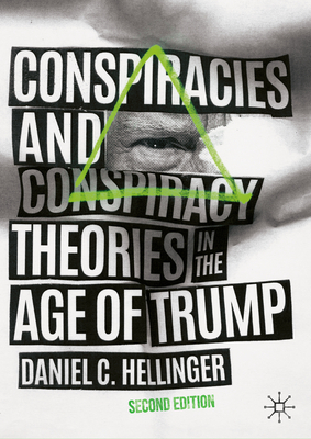 Conspiracies and Conspiracy Theories in the Age of Trump - Hellinger, Daniel C