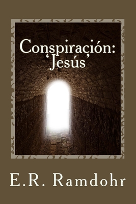 Conspiracion; 'Jesus': El mensaje de ese hombre de Nazaret y la carta que cambi al mundo - Ramdohr, E R