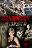 Conspiracy: History's Greatest Plots, Collusions and Cover-ups