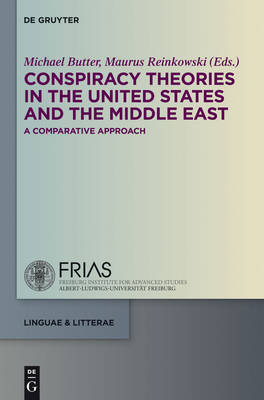 Conspiracy Theories in the United States and the Middle East: A Comparative Approach - Butter, Michael (Editor), and Reinkowski, Maurus (Editor)