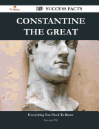 Constantine the Great 169 Success Facts - Everything You Need to Know about Constantine the Great - Wall, Benjamin