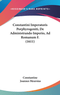Constantini Imperatoris Porphyrogeniti, de Administrando Imperio, Ad Romanum F. (1611)