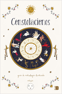 Constelaciones: Gu?a Ilustrada de Astrolog?a / Constellations: Illustrated Guide to Astrology