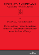 Constelaciones y redes literarias de escritoras latinoamericanas actuales entre Am?rica y Europa