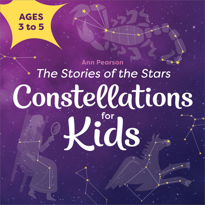 Constellations for Kids: The Stories of the Stars - Pearson, Ann