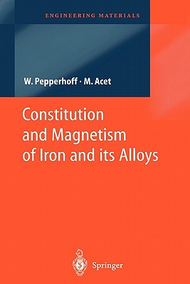 Constitution and Magnetism of Iron and its Alloys - Pepperhoff, Werner, and Acet, Mehmet