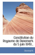 Constitution Du Royaume de Danemark Du 5 Juin 1849