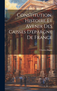 Constitution, Histoire Et Avenir Des Caisses D'pargne De France