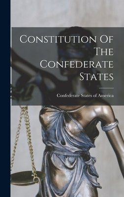 Constitution Of The Confederate States - Confederate States of America (Creator)