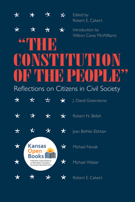 Constitution of the People: Reflections on Citizens and Civil Society - Calvert, Robert E (Editor)