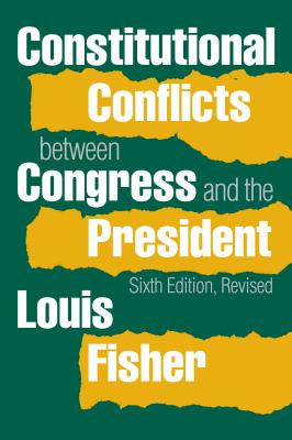 Constitutional Conflicts Between Congress and the President - Fisher, Louis