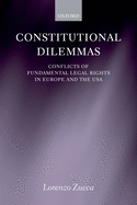 Constitutional Dilemmas: Conflicts of Fundamental Legal Rights in Europe and the USA