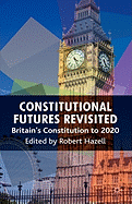 Constitutional Futures Revisited: Britain's Constitution to 2020