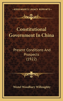 Constitutional Government in China: Present Conditions and Prospects (1922) - Willoughby, Westel Woodbury