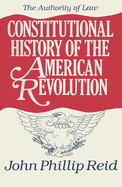 Constitutional History of the American Revolution, Volume IV: The Authority of Law