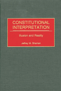 Constitutional Interpretation: Illusion and Reality