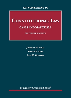 Constitutional Law: Cases and Materials, 2023 Supplement - Varat, Jonathan D., and Amar, Vikram D., and Caminker, Evan H.