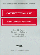 Constitutional Law: Cases, Comments, and Questions, 11th, 2012 Supplement - Choper, Jesse H, and Fallon, Jr, and Kamisar, Yale