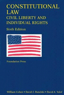 Constitutional Law: Civil Liberty and Individual Rights - Cohen, William, and Danelski, David J
