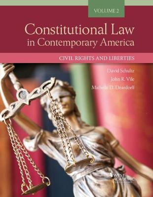 Constitutional Law in Contemporary America, Volume 2: Civil Rights and Liberties - Schultz, David A., and Vile, John R., and Deardorff, Michelle