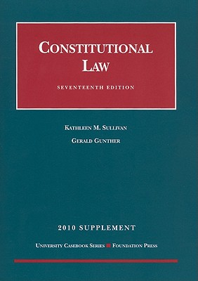 Constitutional Law Supplement - Sullivan, Kathleen M, and Gunther, Gerald