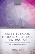 Constitutional Policy in Multilevel Government: The Art of Keeping the Balance