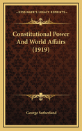 Constitutional Power and World Affairs (1919)