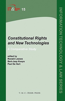 Constitutional Rights and New Technologies: A Comparative Study - Leenes, Ronald E (Editor), and Koops, Bert-Jaap (Editor), and de Hert, Paul (Editor)