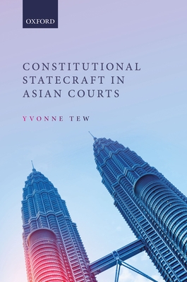 Constitutional Statecraft in Asian Courts - Tew, Yvonne