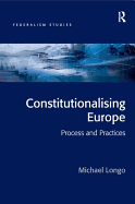 Constitutionalising Europe: Processes and Practices