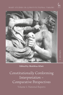Constitutionally Conforming Interpretation - Comparative Perspectives: Volume 1: National Reports