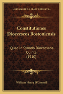 Constitutiones Dioeceseos Bostoniensis: Quae In Synodo Dioecesana Quinta (1910)