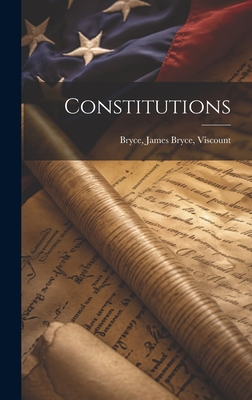 Constitutions - Bryce, James Bryce Viscount (Creator)