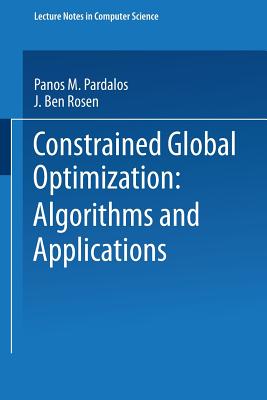 Constrained Global Optimization: Algorithms and Applications - Pardalos, Panos M, and Rosen, J Ben