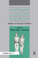 Constraints on Language Acquisition: Studies of Atypical Children