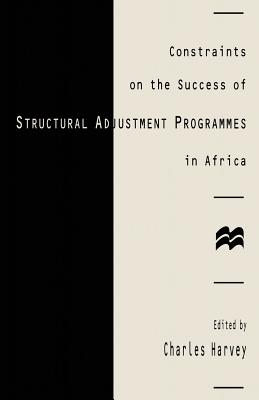 Constraints on the Success of Structural Adjustment Programmes in Africa - Harvey, Charles (Editor)