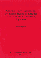 Construccin y organizacin del espacio incaico al norte del Valle de Hualfn Catamarca Argentina