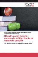 Construcci?n de una escala de actitud hacia la violencia escolar
