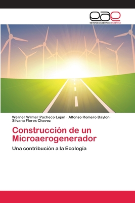 Construccion de Un Microaerogenerador - Pacheco Lujan, Werner Wilmer, and Romero Baylon, Alfonso, and Flores Chavez, Silvana